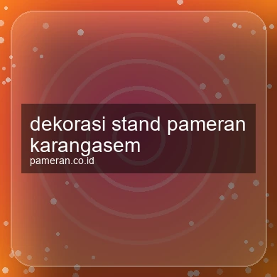 Dekorasi Stand Pameran Karangasem