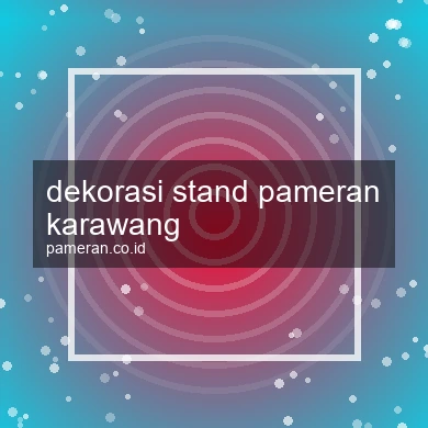 Dekorasi Stand Pameran Karawang