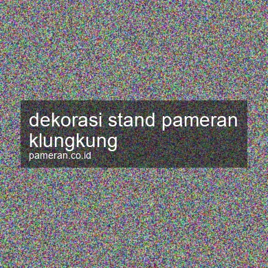 Dekorasi Stand Pameran Klungkung