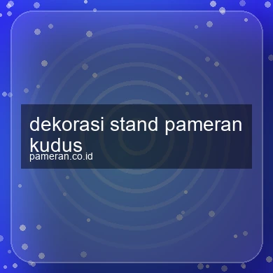 Dekorasi Stand Pameran Kudus