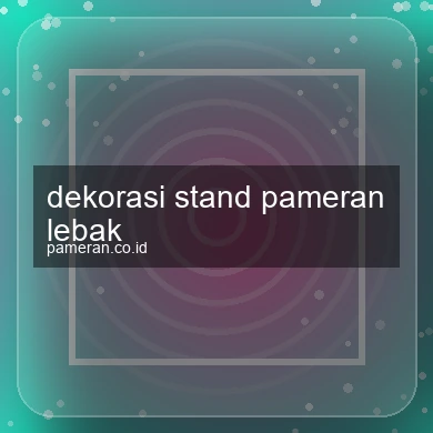 Dekorasi Stand Pameran Lebak