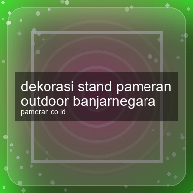 Dekorasi Stand Pameran Outdoor Banjarnegara