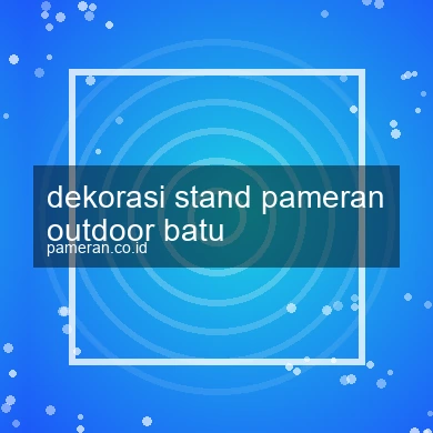 Dekorasi Stand Pameran Outdoor Batu