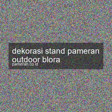 Dekorasi Stand Pameran Outdoor Blora