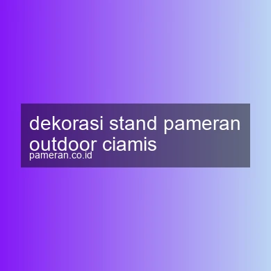 Dekorasi Stand Pameran Outdoor Ciamis