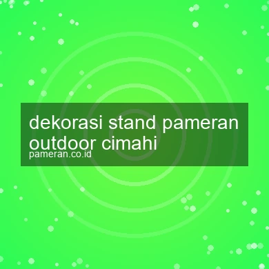 Dekorasi Stand Pameran Outdoor Cimahi