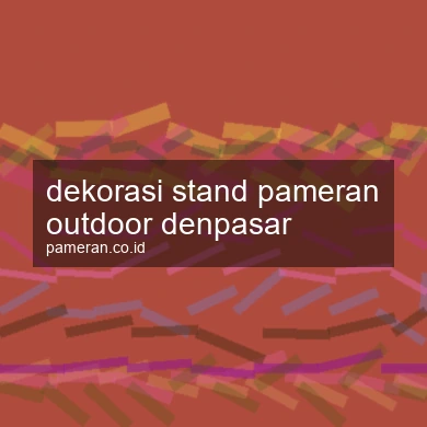 Dekorasi Stand Pameran Outdoor Denpasar