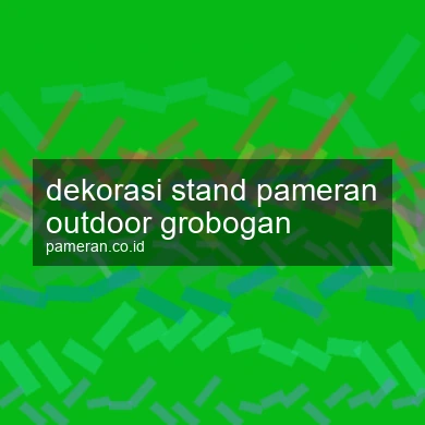 Dekorasi Stand Pameran Outdoor Grobogan