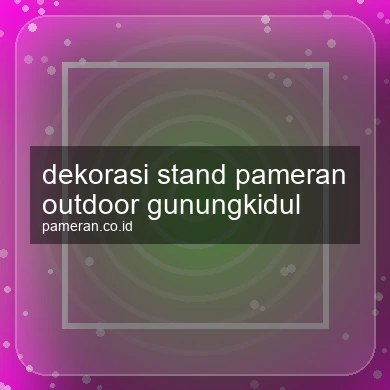 Dekorasi Stand Pameran Outdoor Gunungkidul