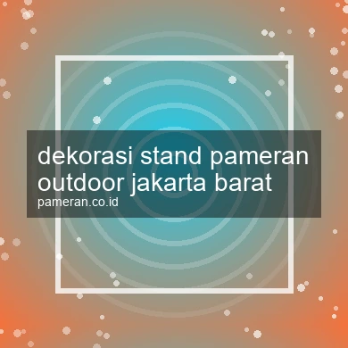 Dekorasi Stand Pameran Outdoor Jakarta Barat