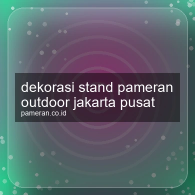 Dekorasi Stand Pameran Outdoor Jakarta Pusat