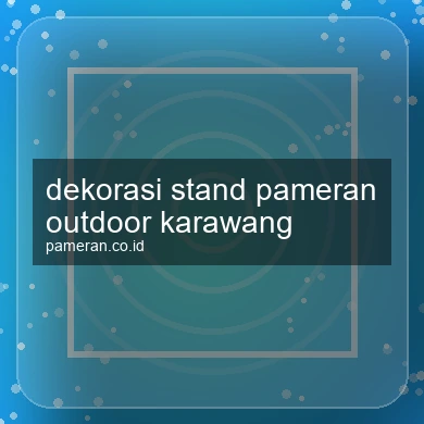 Dekorasi Stand Pameran Outdoor Karawang