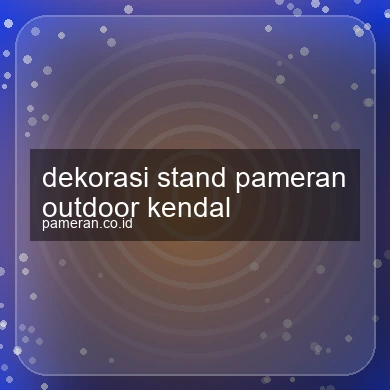 Dekorasi Stand Pameran Outdoor Kendal