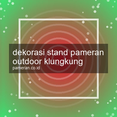 Dekorasi Stand Pameran Outdoor Klungkung