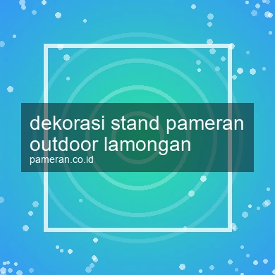 Dekorasi Stand Pameran Outdoor Lamongan