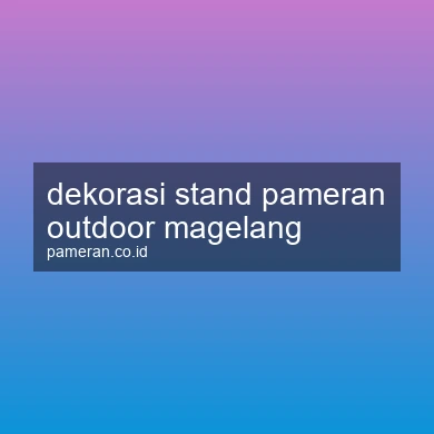 Dekorasi Stand Pameran Outdoor Magelang