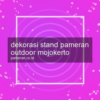Dekorasi Stand Pameran Outdoor Mojokerto