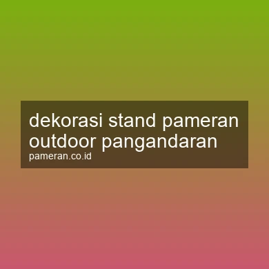 Dekorasi Stand Pameran Outdoor Pangandaran