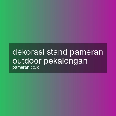 Dekorasi Stand Pameran Outdoor Pekalongan