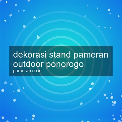 Dekorasi Stand Pameran Outdoor Ponorogo