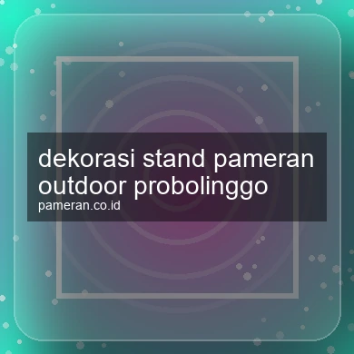 Dekorasi Stand Pameran Outdoor Probolinggo
