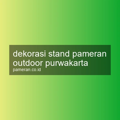 Dekorasi Stand Pameran Outdoor Purwakarta