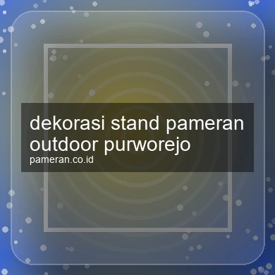 Dekorasi Stand Pameran Outdoor Purworejo