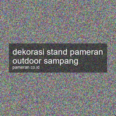 Dekorasi Stand Pameran Outdoor Sampang
