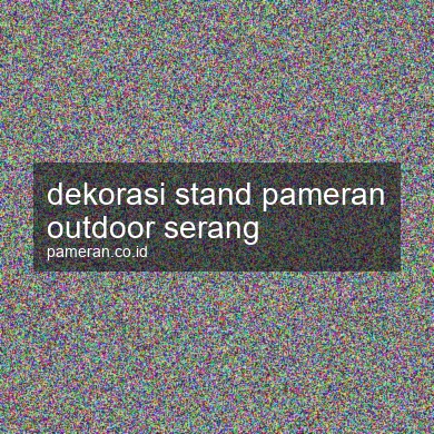 Dekorasi Stand Pameran Outdoor Serang