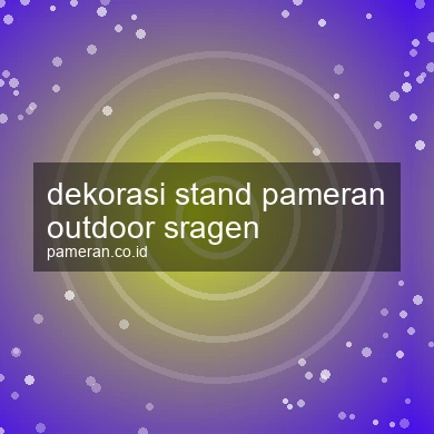 Dekorasi Stand Pameran Outdoor Sragen