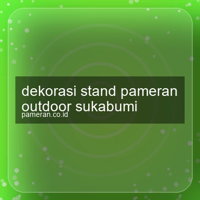 Dekorasi Stand Pameran Outdoor Sukabumi