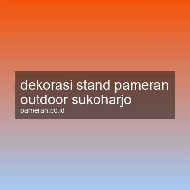 Dekorasi Stand Pameran Outdoor Sukoharjo