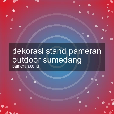 Dekorasi Stand Pameran Outdoor Sumedang