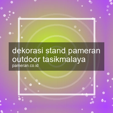 Dekorasi Stand Pameran Outdoor Tasikmalaya
