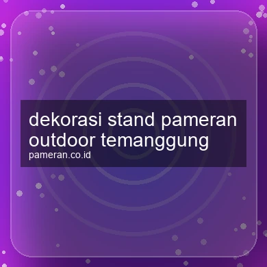 Dekorasi Stand Pameran Outdoor Temanggung