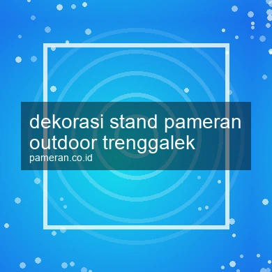 Dekorasi Stand Pameran Outdoor Trenggalek