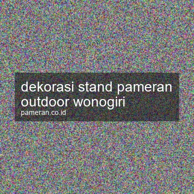 Dekorasi Stand Pameran Outdoor Wonogiri