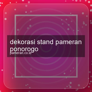 Dekorasi Stand Pameran Ponorogo