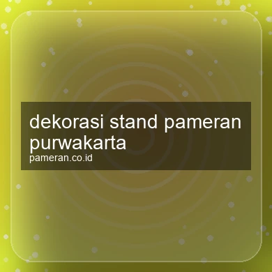 Dekorasi Stand Pameran Purwakarta