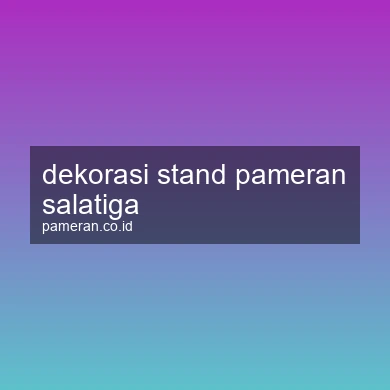 Dekorasi Stand Pameran Salatiga