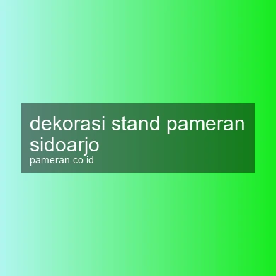 Dekorasi Stand Pameran Sidoarjo