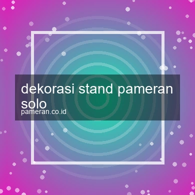 Dekorasi Stand Pameran Solo