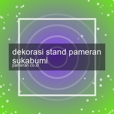 Dekorasi Stand Pameran Sukabumi