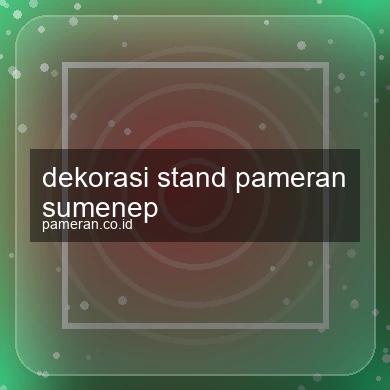 Dekorasi Stand Pameran Sumenep