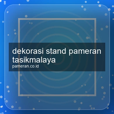 Dekorasi Stand Pameran Tasikmalaya
