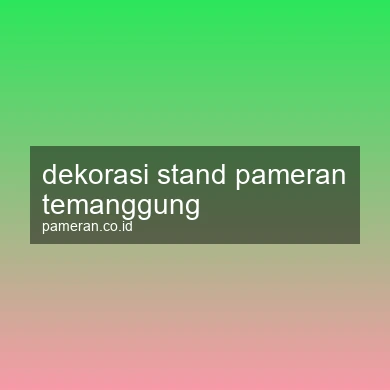 Dekorasi Stand Pameran Temanggung