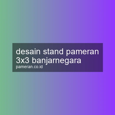 Desain Stand Pameran 3x3 Banjarnegara