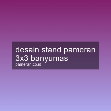 Desain Stand Pameran 3x3 Banyumas