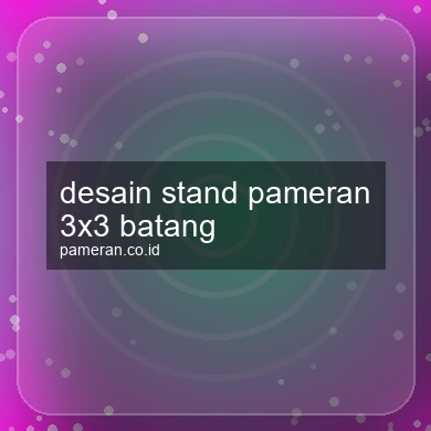 Desain Stand Pameran 3x3 Batang