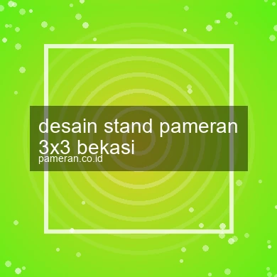 Desain Stand Pameran 3x3 Bekasi